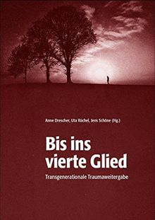 Bis ins vierte Glied.: Transgenerationale Traumaweitergabe. Publikation zur Fachtagung der Landesbeauftragten für die Stasi-Unterlagen in Mecklenburg-Vorpommern und Berlin, Schwerin, 16. Oktober 2014