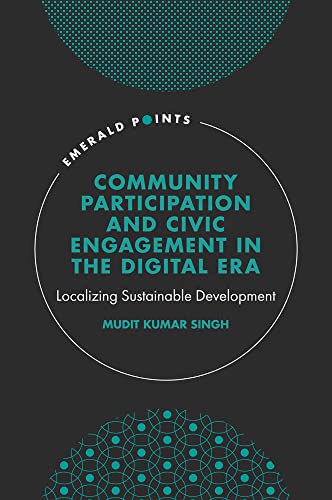 Community Participation and Civic Engagement in the Digital Era: Localizing Sustainable Development (Emerald Points)