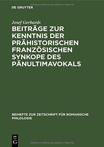 Beiträge zur Kenntnis der prähistorischen französischen Synkope des Pänultimavokals (Beihefte zur Zeitschrift für romanische Philologie, 55, Band 55)