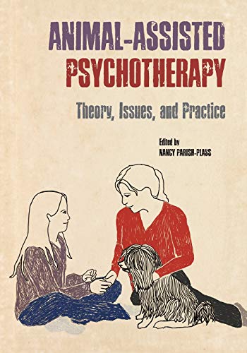 Animal-Assisted Psychotherapy: Theory, Issues, and Practice (New Directions in the Human-Animal Bond)