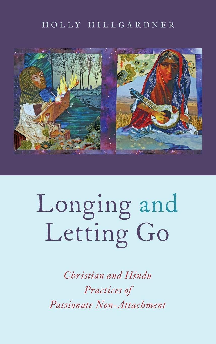 Longing and Letting Go: Christian and Hindu Practices of Passionate Non-Attachment (AAR Academy)