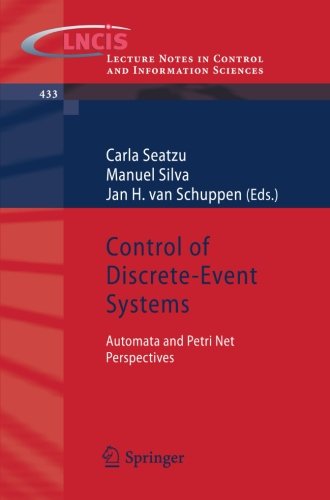 Control of Discrete-Event Systems: Automata and Petri Net Perspectives (Lecture Notes in Control and Information Sciences)
