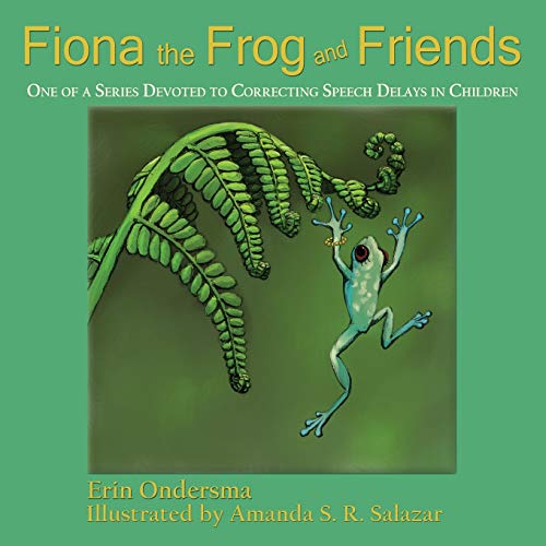 Fiona the Frog and Friends: One of a Series Devoted to Correcting Speech Delays in Children
