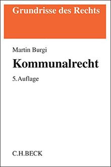 Kommunalrecht (Grundrisse des Rechts)