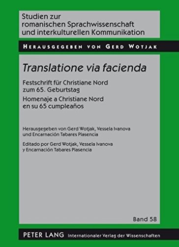 Translatione via facienda: Festschrift für Christiane Nord zum 65. Geburtstag - Homenaje a Christiane Nord en su 65 cumpleaños (Studien zur ... und interkulturellen Kommunikation)