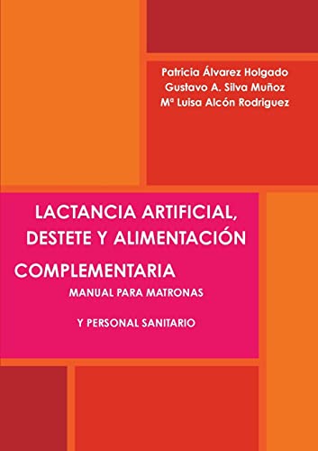 Lactancia artificial, destete y alimentaci''n complementaria. Manual para matronas y personal sanitario.
