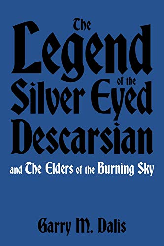 The Legend of the Silver Eyed Descarsian: And the Elders of the Burning Sky