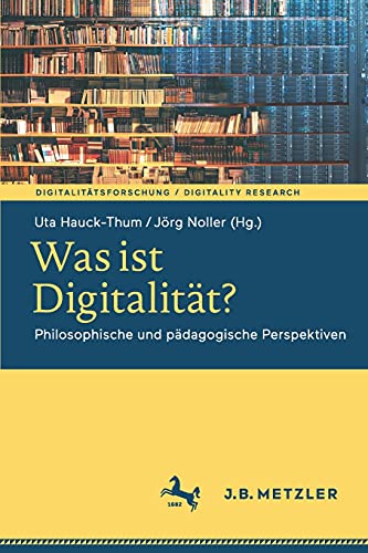 Was ist Digitalität?: Philosophische und pädagogische Perspektiven (Digitalitätsforschung / Digitality Research)