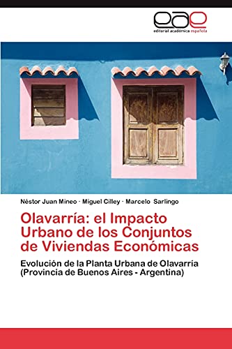 Olavarría: el Impacto Urbano de los Conjuntos de Viviendas Económicas: Evolución de la Planta Urbana de Olavarría (Provincia de Buenos Aires - Argentina)