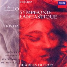 Berlioz: Symphonie Fantastique / Lelio / Tristia