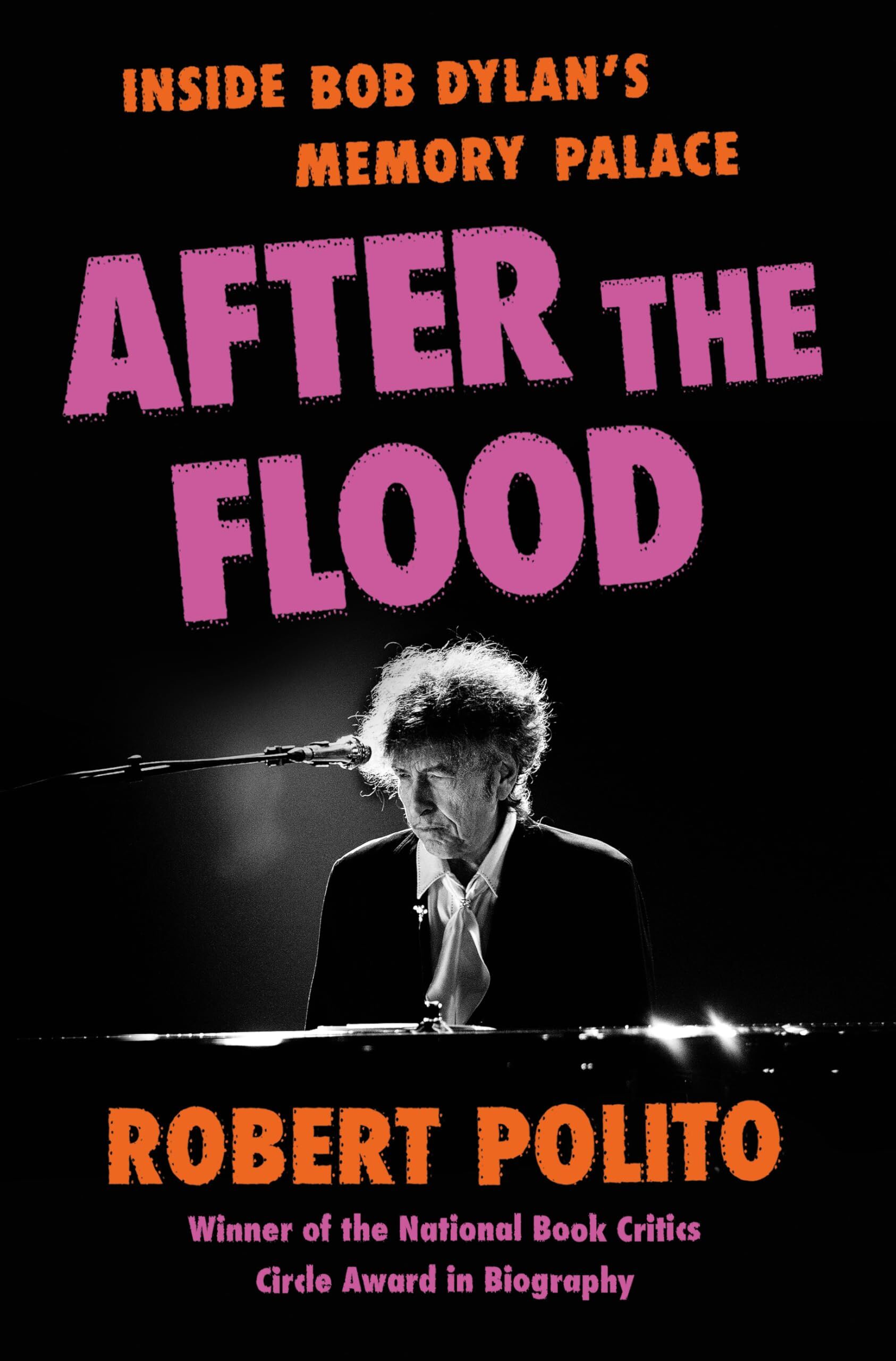 Robert Polito After The Flood, Inside Bob Dylan's Memory Palace