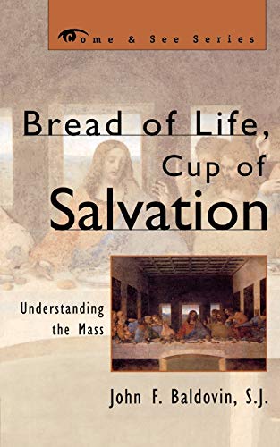Bread of Life, Cup of Salvation: Understanding the Mass (Come & See)