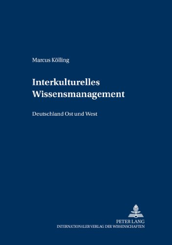 Interkulturelles Wissensmanagement: Deutschland Ost und West (Forschungsergebnisse der Wirtschaftsuniversität Wien)