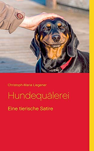 Hundequälerei: Eine tierische Satire