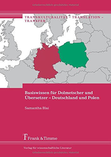Basiswissen für Dolmetscher und Übersetzer - Deutschland und Polen (Transkulturalität – Translation – Transfer)