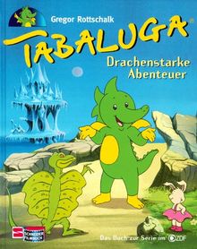 Tabaluga. Drachenstarke Abenteuer. Das Buch zur Serie im ZDF