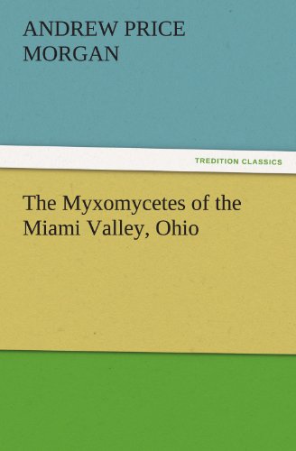 The Myxomycetes of the Miami Valley, Ohio (TREDITION CLASSICS)