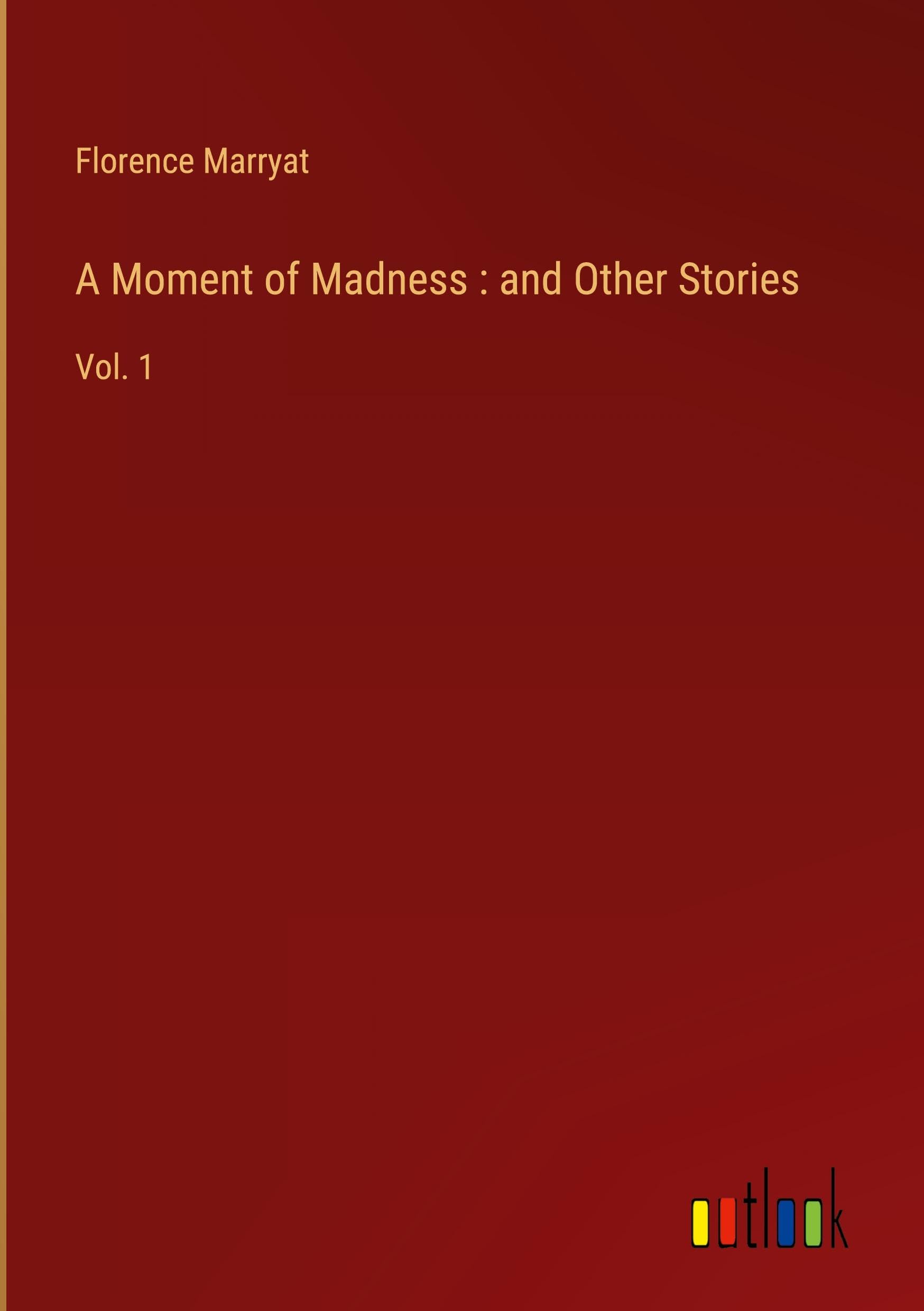 A Moment of Madness : and Other Stories: Vol. 1
