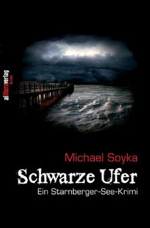 Schwarze Ufer: Ein Starnberger See-Krimi von Soyka, Michael | Buch | Zustand sehr gut