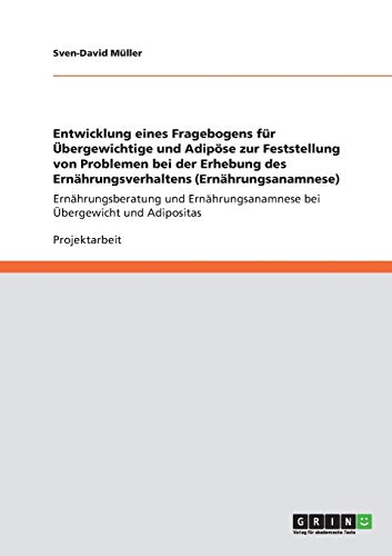 Entwicklung eines Fragebogens für Übergewichtige und Adipöse zur Feststellung von Problemen bei der Erhebung des Ernährungsverhaltens ... bei Übergewicht und Adipositas
