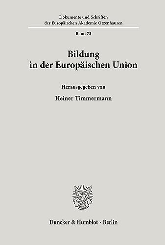 Bildung in der Europäischen Union. (Dokumente und Schriften der Europäischen Akademie Otzenhausen, Band 73)