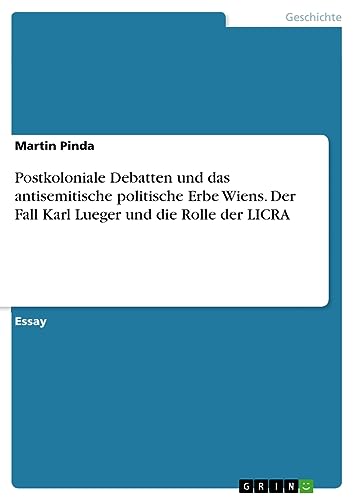 Postkoloniale Debatten und das antisemitische politische Erbe Wiens. Der Fall Karl Lueger und die Rolle der LICRA