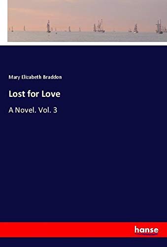 Lost for Love: A Novel. Vol. 3