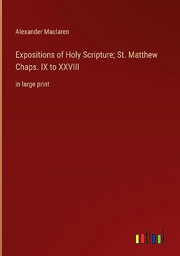 Expositions of Holy Scripture; St. Matthew Chaps. IX to XXVIII: in large print
