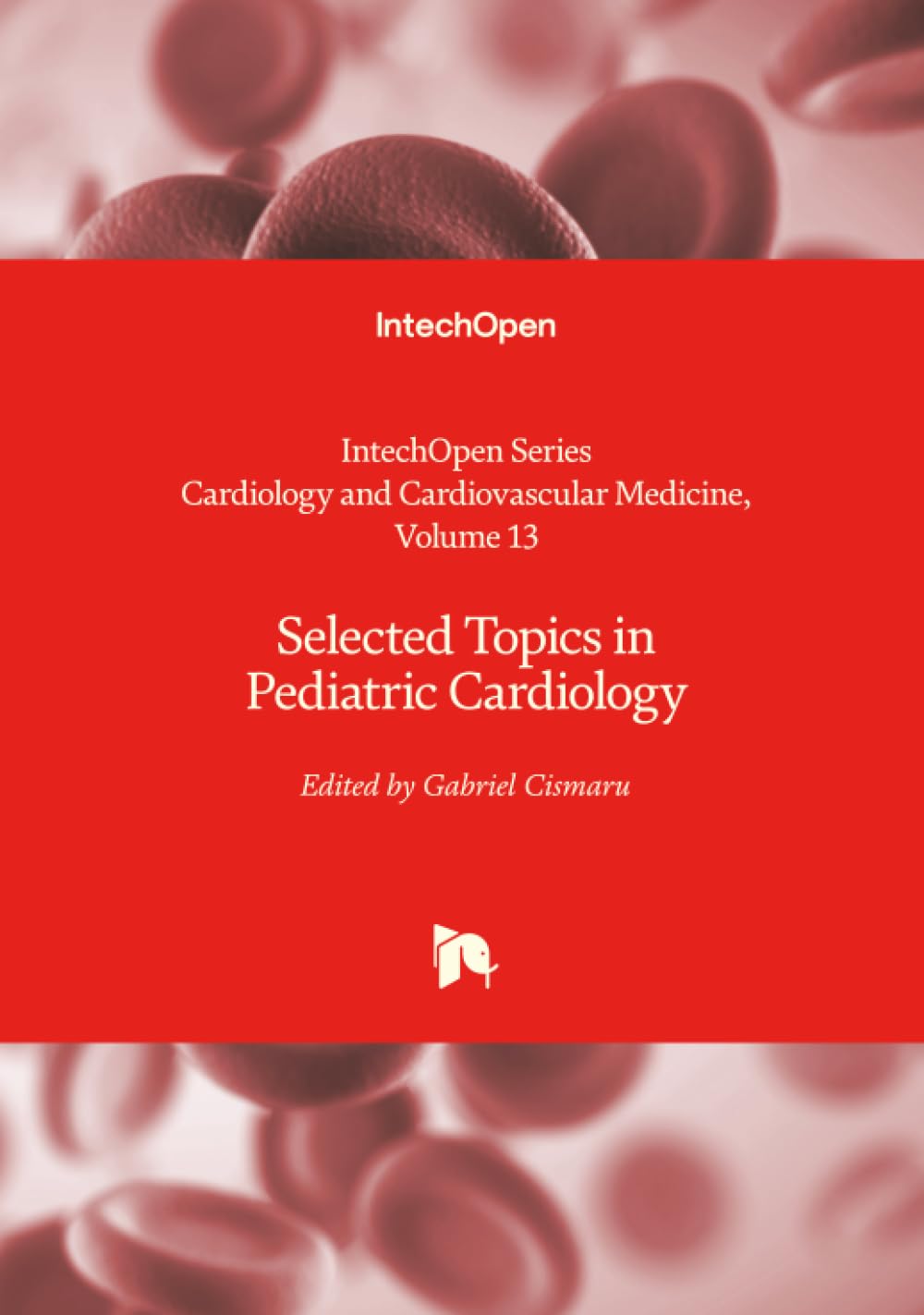 Selected Topics in Pediatric Cardiology (Cardiology and Cardiovascular Medicine, Band 13)