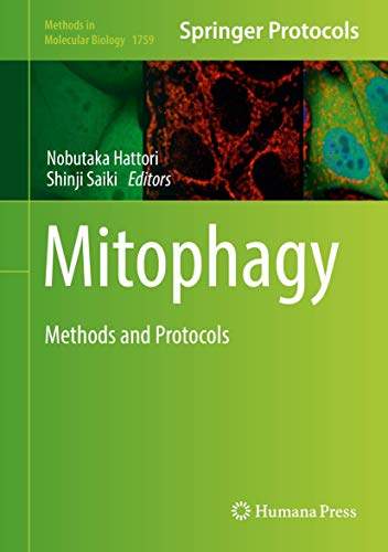 Mitophagy: Methods and Protocols (Methods in Molecular Biology, 1759, Band 1759)