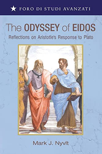 The Odyssey of Eidos: Reflections on Aristotle's Response to Plato (Foro di Studi Avanzati, Band 3)