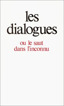 Les Dialogues ou Le saut dans l'inconnu