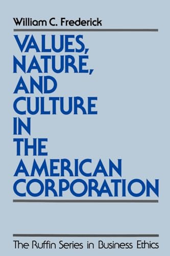 Values, Nature, and Culture in the American Corporation (The Ruffin Series in Business Ethics)