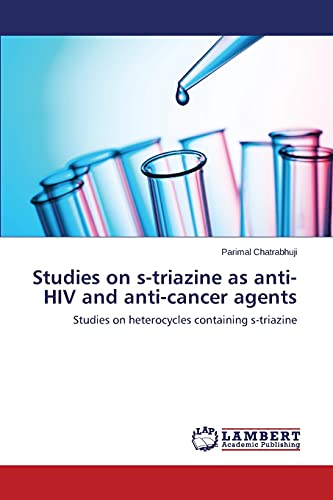 Studies on s-triazine as anti-HIV and anti-cancer agents: Studies on heterocycles containing s-triazine