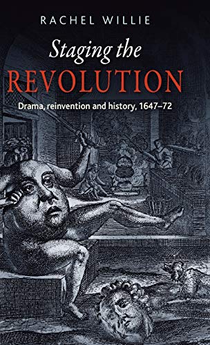 Staging the revolution: Drama, reinvention and history, 1647-72