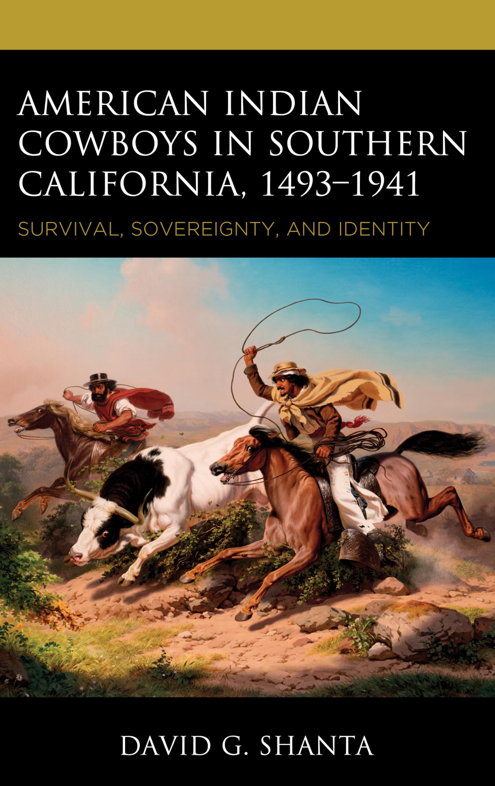 American Indian Cowboys in Southern California, 1493-1941: Survival, Sovereignty, and Identity