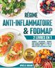 Régime Anti-inflammatoire & FODMAP:2 livres en 1: Surmontez l'inflammation, renforcez votre système immunitaire et perdez du poids rapidement grâce à 111 recettes simples et plan de régime de 91 jours