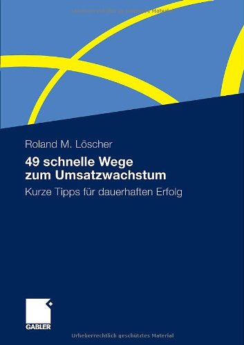 49 schnelle Wege zum Umsatzwachstum: Kurze Tipps für dauerhaften Erfolg