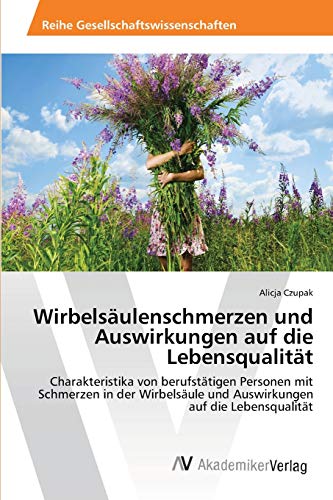 Wirbelsäulenschmerzen und Auswirkungen auf die Lebensqualität: Charakteristika von berufstätigen Personen mit Schmerzen in der Wirbelsäule und Auswirkungen auf die Lebensqualität