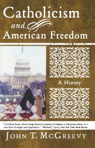 Catholicism and American Freedom: A History