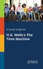 A Study Guide for H.G. Wells's The Time Machine