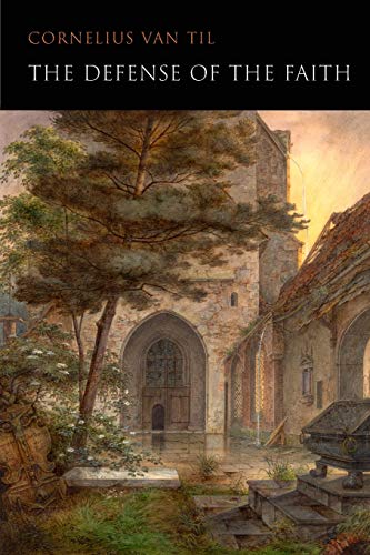 Til, Cornelius Van The Defense Of The Faith