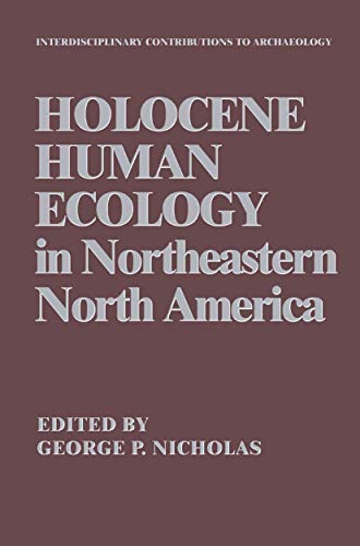 Holocene Human Ecology in Northeastern North America (Interdisciplinary Contributions to Archaeology)