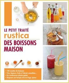 Le petit traité Rustica des boissons maison