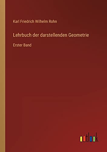 Lehrbuch der darstellenden Geometrie: Erster Band