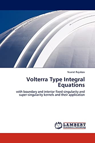 Volterra Type Integral Equations: with boundary and interior fixed singularity and super-singularity kernels and their application