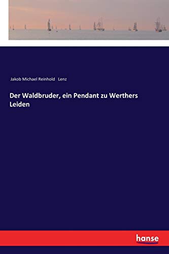 Der Waldbruder, ein Pendant zu Werthers Leiden