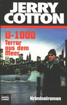 Jerry Cotton. U-1000, Terror aus dem Meer.