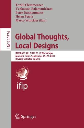 Global Thoughts, Local Designs: INTERACT 2017 IFIP TC 13 Workshops, Mumbai, India, September 25-27, 2017, Revised Selected Papers (Lecture Notes in Computer Science, Band 10774)