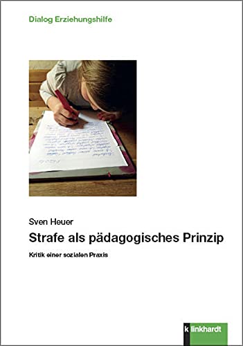 Strafe als pädagogisches Prinzip: Kritik einer sozialen Praxis (Dialog Erziehungshilfe)